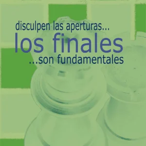 Disculpen las aperturas… Los finales son fundamentales. Segunda parte
