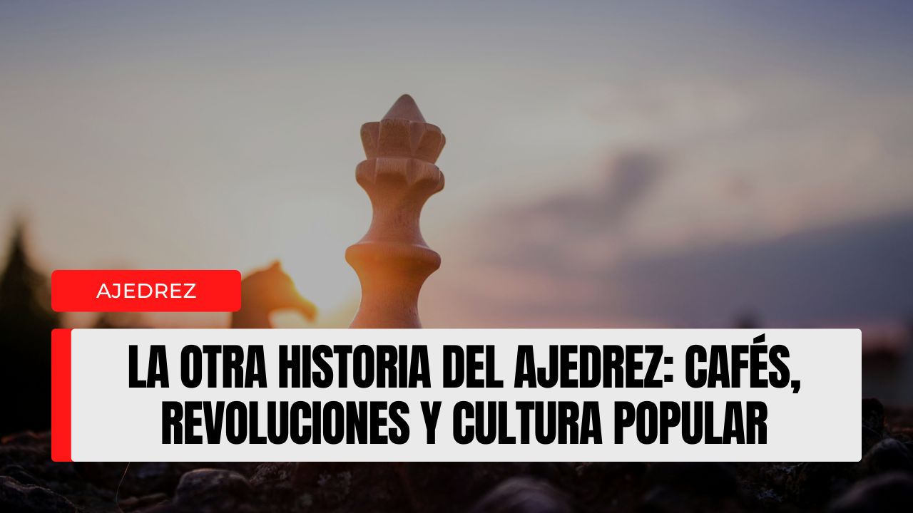 La otra historia del ajedrez: cafés, revoluciones y cultura popular