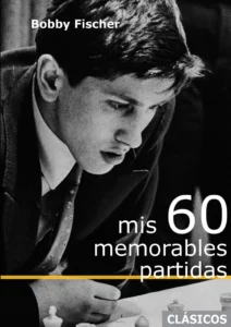 Mis 60 memorables partidas (Bobby Fischer)
