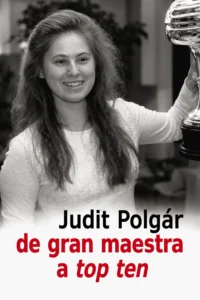 Judit Polgár: De gran maestra a top ten
