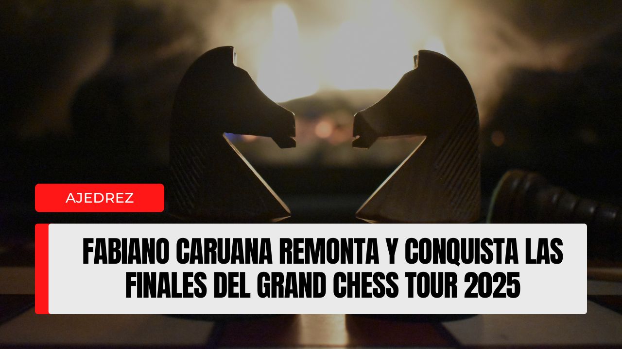 Fabiano Caruana remonta y conquista las Finales del Grand Chess Tour 2025 en São Paulo