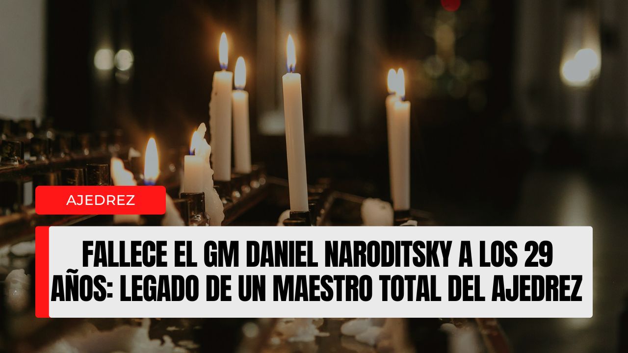 Fallece el GM Daniel Naroditsky a los 29 años legado de un maestro total del ajedrez moderno