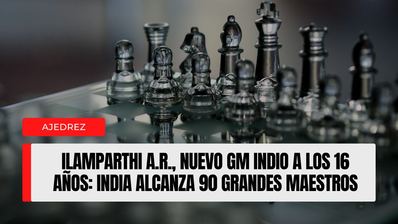 Ilamparthi A.R., nuevo GM indio a los 16 años: India alcanza 90 grandes maestros