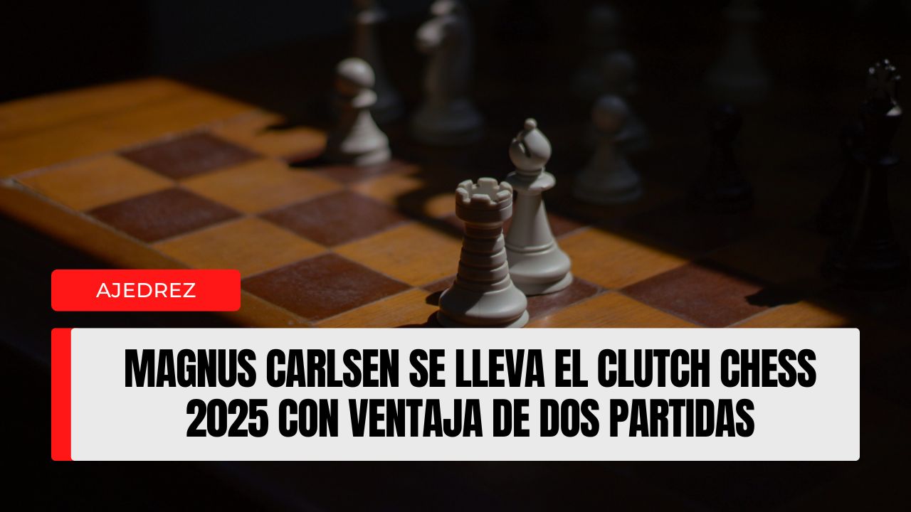 Magnus Carlsen se lleva el Clutch Chess 2025 con ventaja de dos partidas