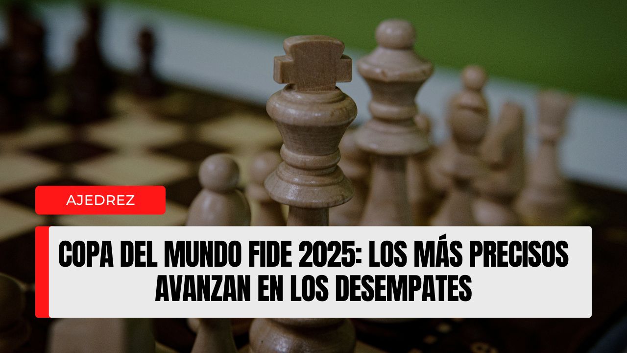 Copa del Mundo FIDE 2025 (R3 · Desempates): cuando manda el reloj, ascienden los más precisos