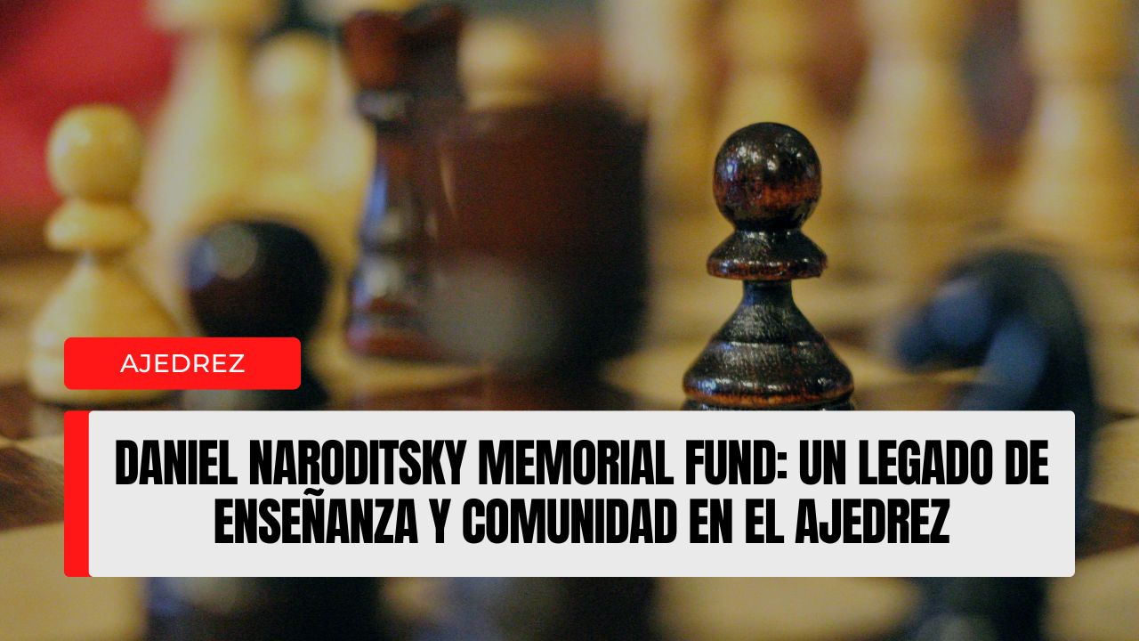 Daniel Naroditsky Memorial Fund un legado de enseñanza y comunidad en el ajedrez