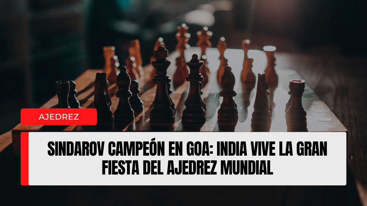 Sindarov campeón en Goa India vive la gran fiesta del ajedrez mundial