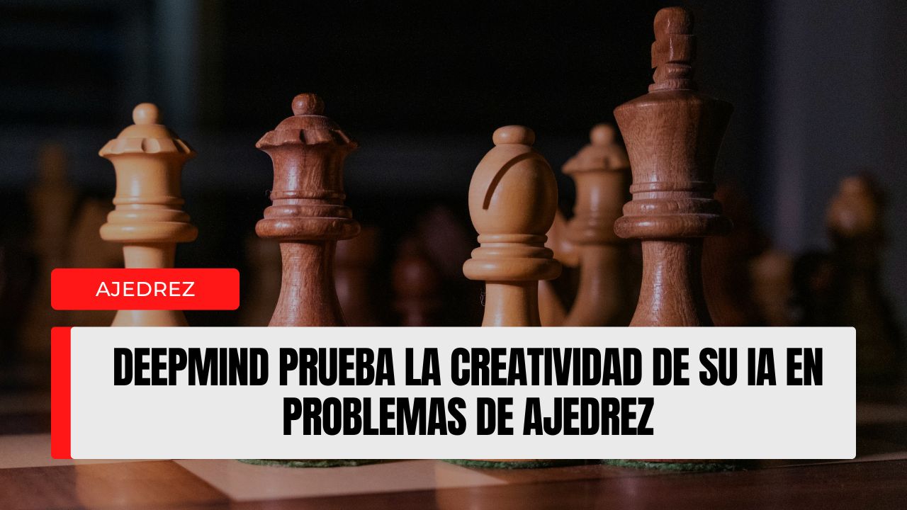DeepMind prueba la creatividad de su IA en problemas de ajedrez