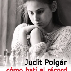 Judit Polgár: Cómo batí el récord de Bobby Fischer