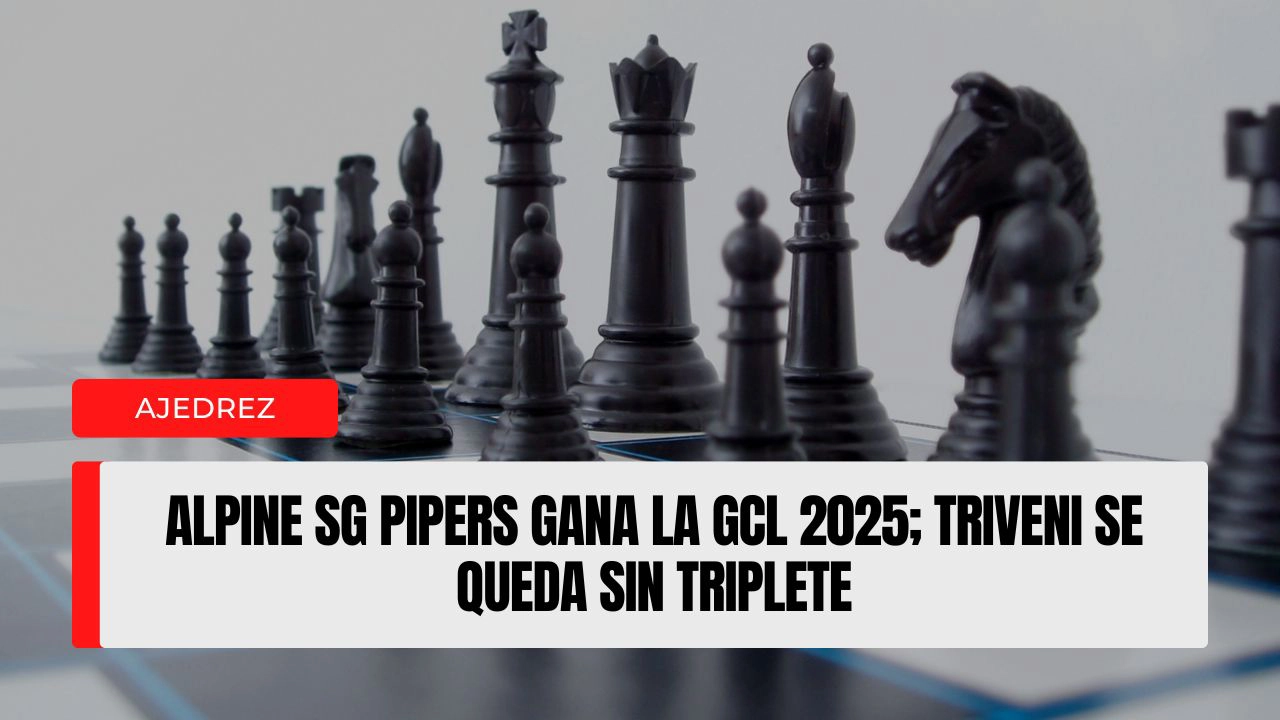Alpine SG Pipers gana la GCL 2025; Triveni se queda sin triplete
