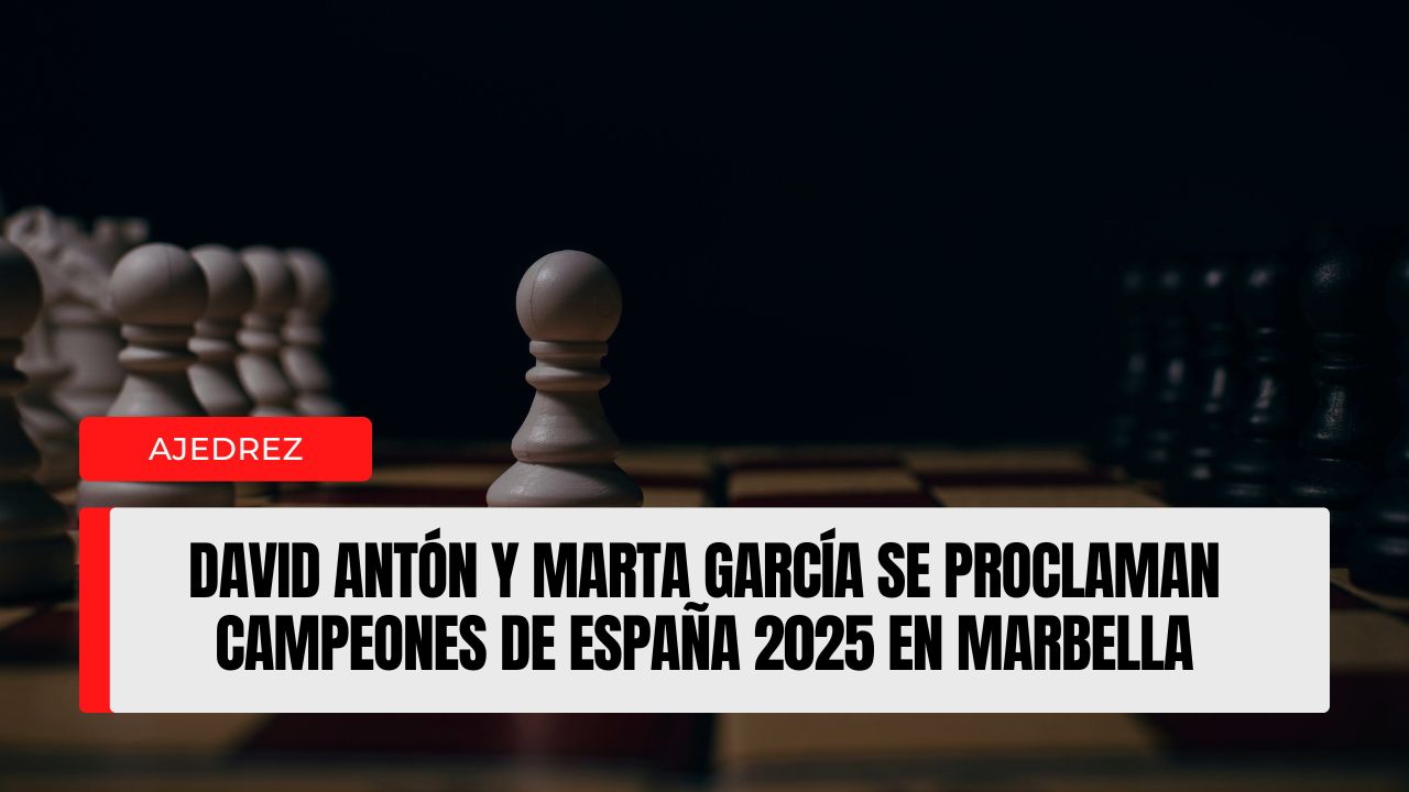 David Antón y Marta García se proclaman campeones de España 2025 en Marbella