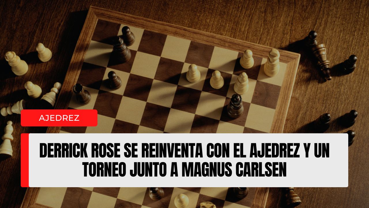 Derrick Rose se reinventa con el ajedrez y un torneo junto a Magnus Carlsen