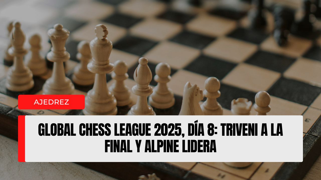 Global Chess League 2025, Día 8 Triveni a la final y Alpine lidera