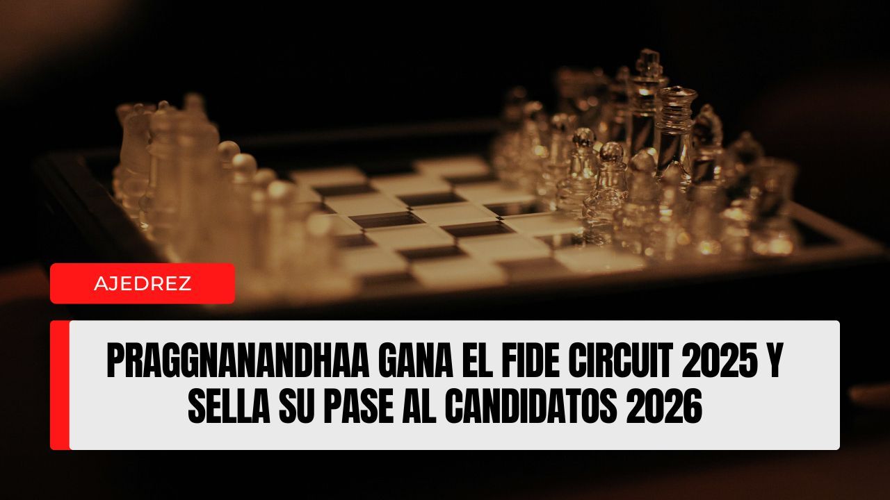 Praggnanandhaa gana el FIDE Circuit 2025 y sella su pase al Candidatos 2026