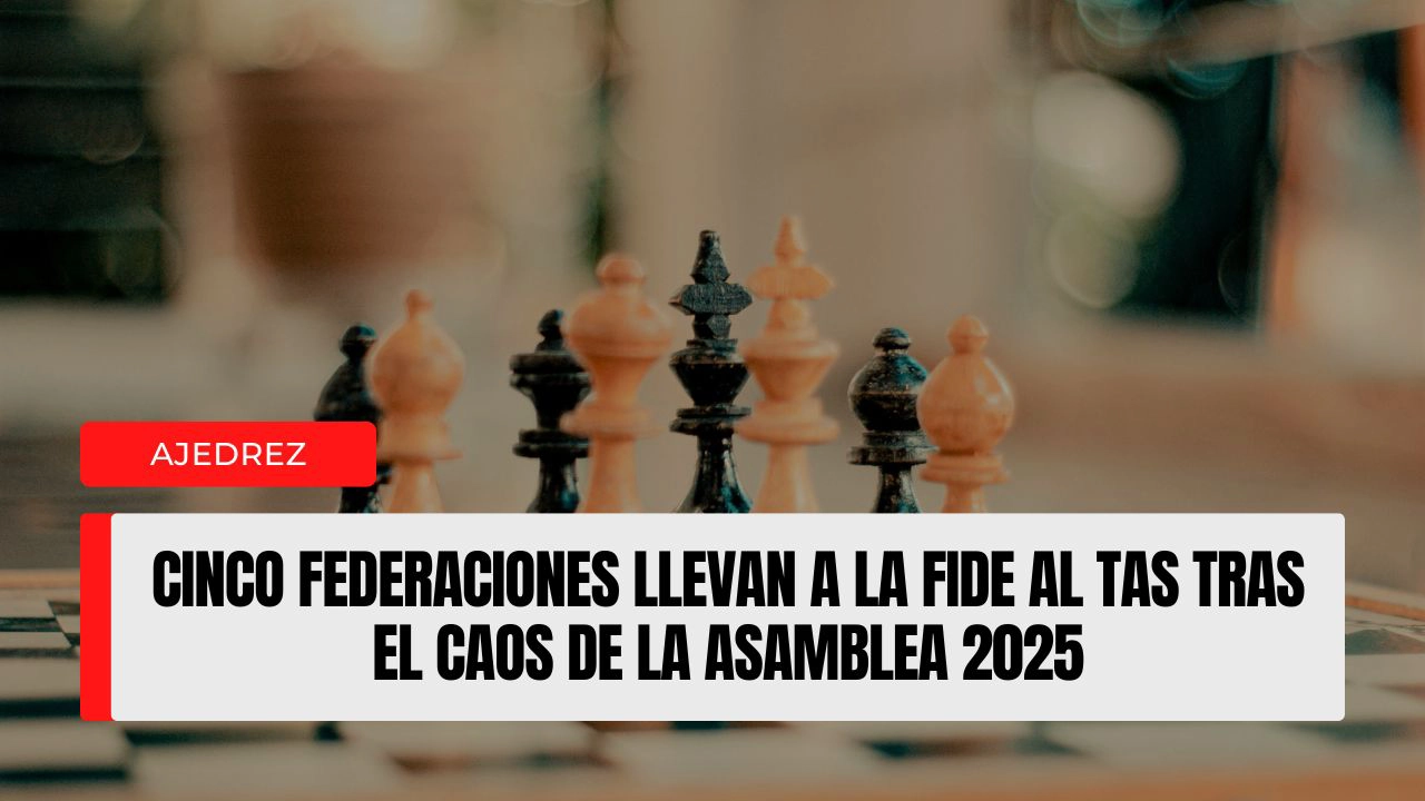 Cinco federaciones llevan a la FIDE al TAS tras el caos de la Asamblea 2025