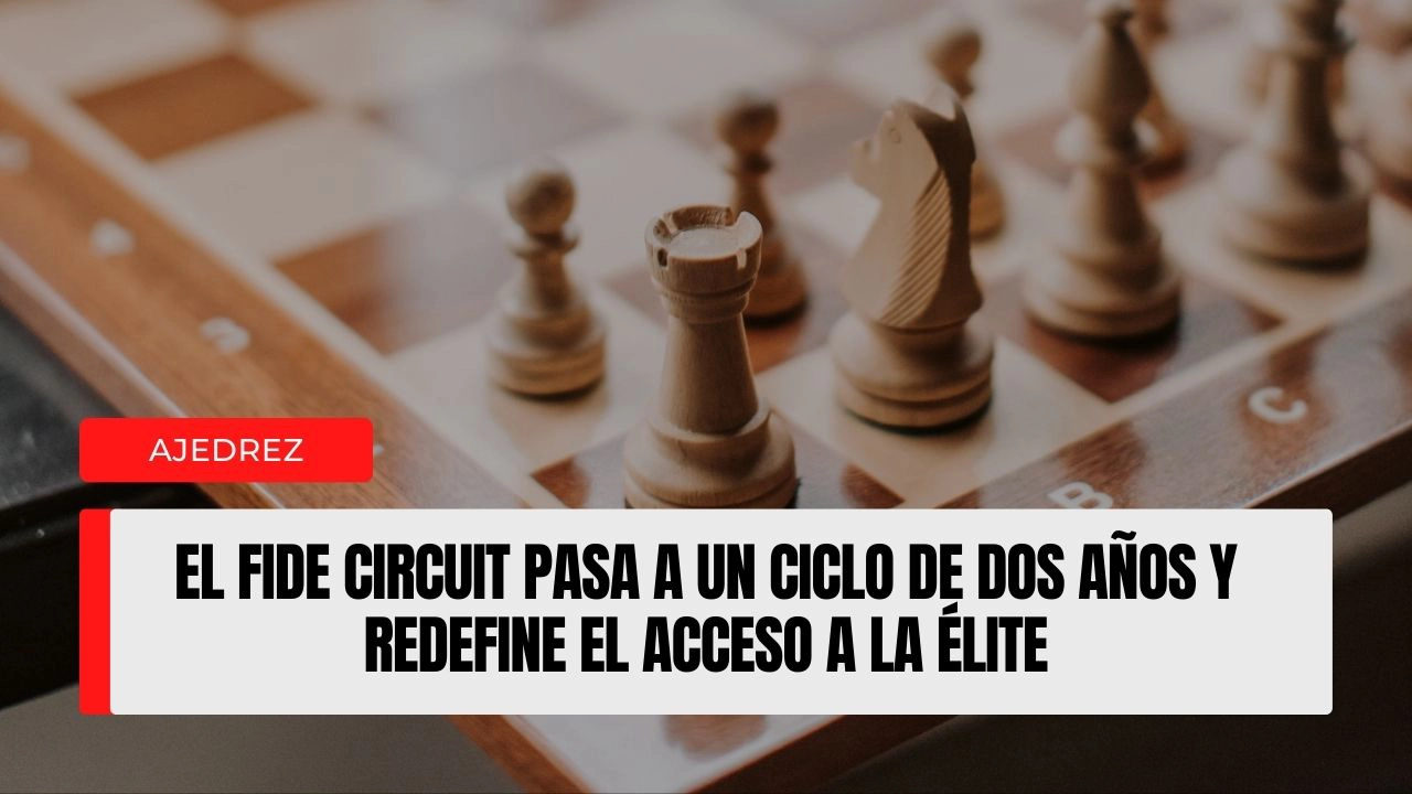 El FIDE Circuit pasa a un ciclo de dos años y redefine el acceso a la élite