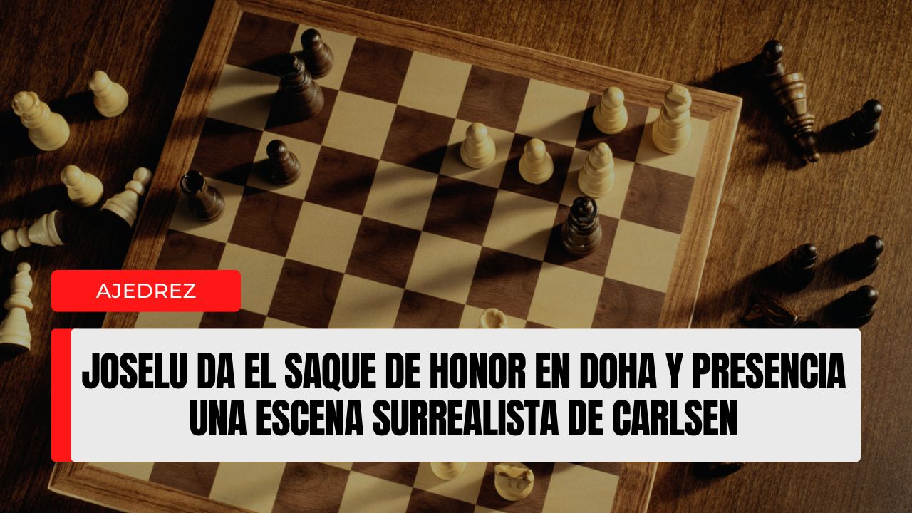 Joselu da el saque de honor en Doha y presencia una escena surrealista de Carlsen
