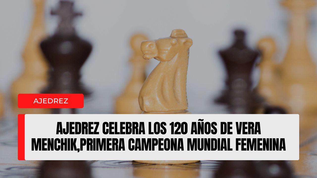 Ajedrez celebra los 120 años de Vera Menchik, primera campeona mundial femenina