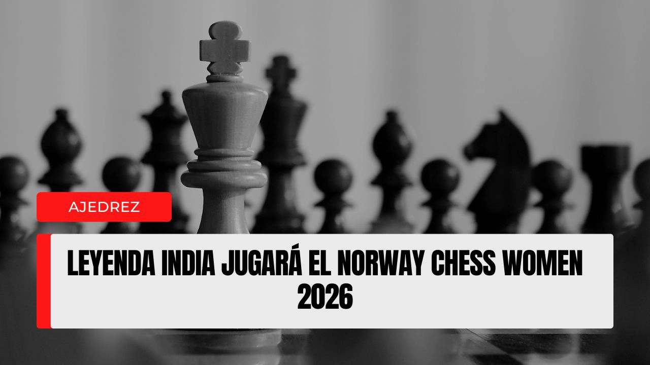 Leyenda india jugará el Norway Chess Women 2026