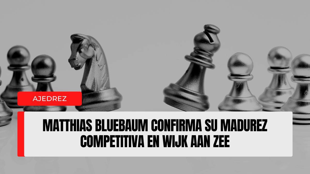 Matthias Bluebaum confirma su madurez competitiva en Wijk aan Zee,