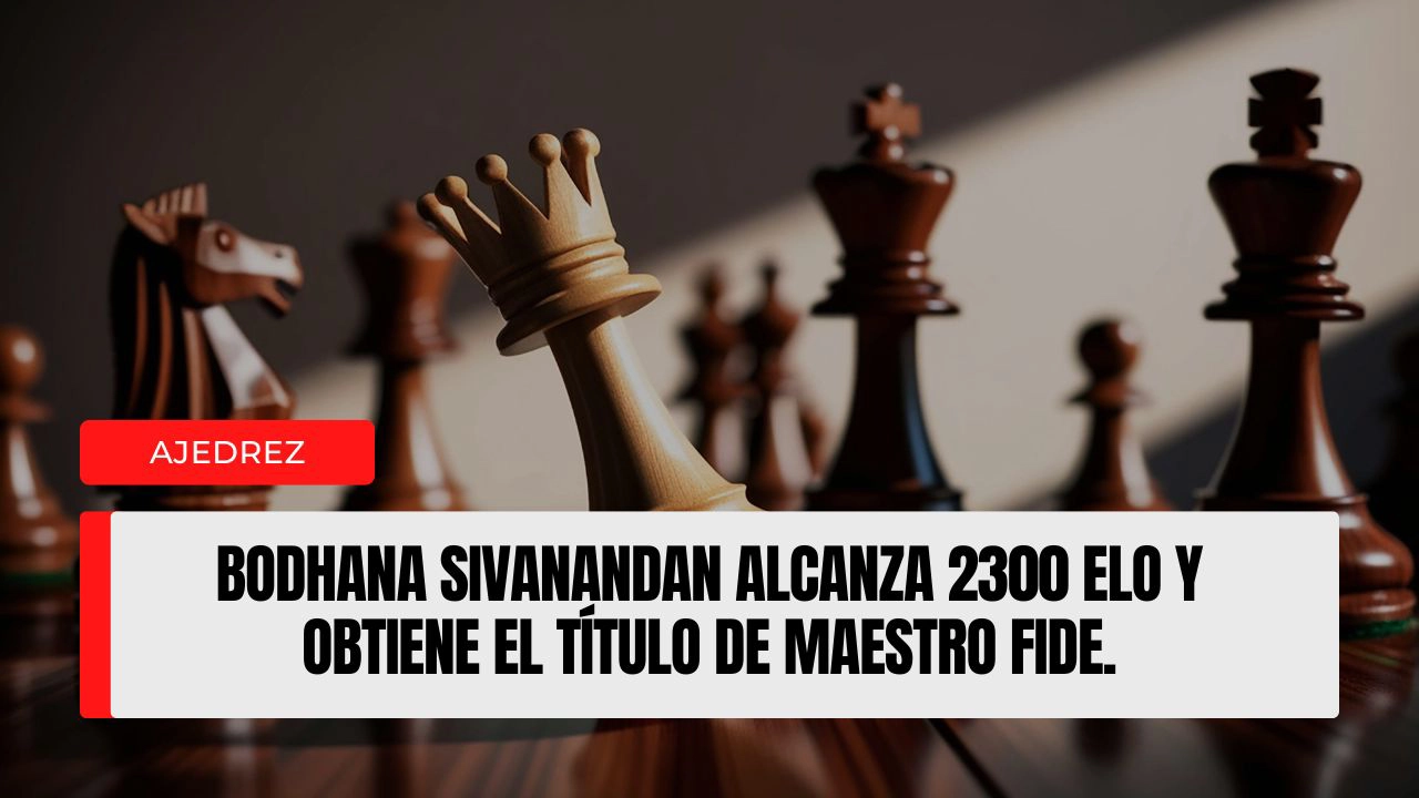 Bodhana Sivanandan alcanza 2300 Elo y obtiene el título de Maestro FIDE.