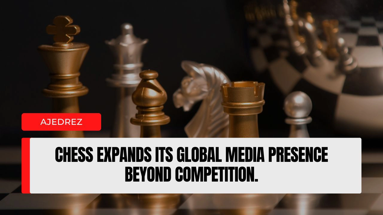 Chess expands its global media presence beyond competition.