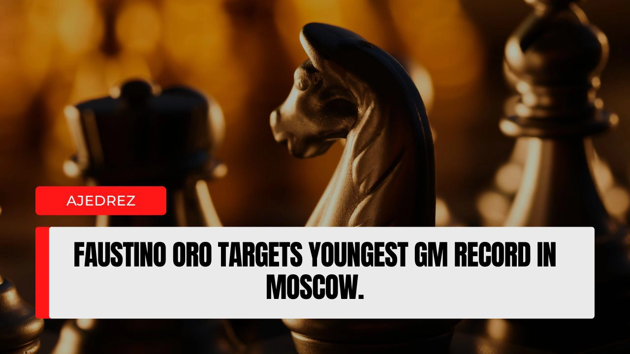 Faustino Oro Targets Historic Milestone in Moscow in His Bid to Become the Youngest Grandmaster in Chess History