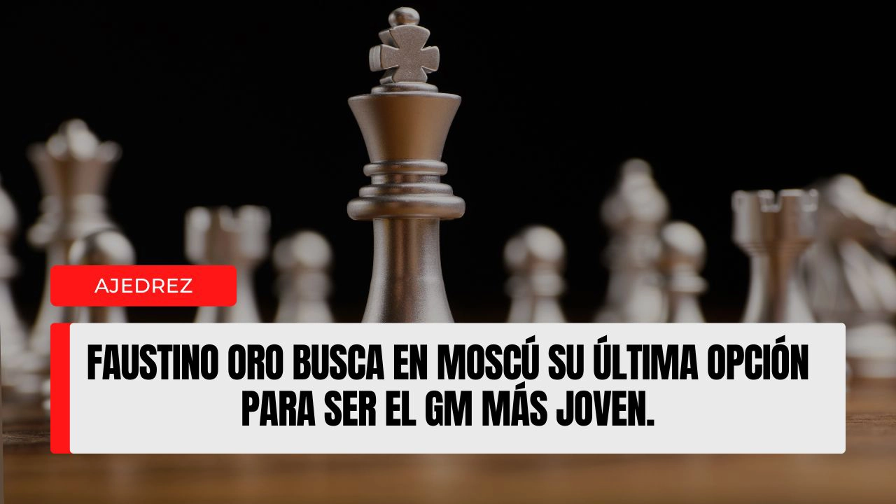 Faustino Oro busca en Moscú su última opción para ser el GM más joven