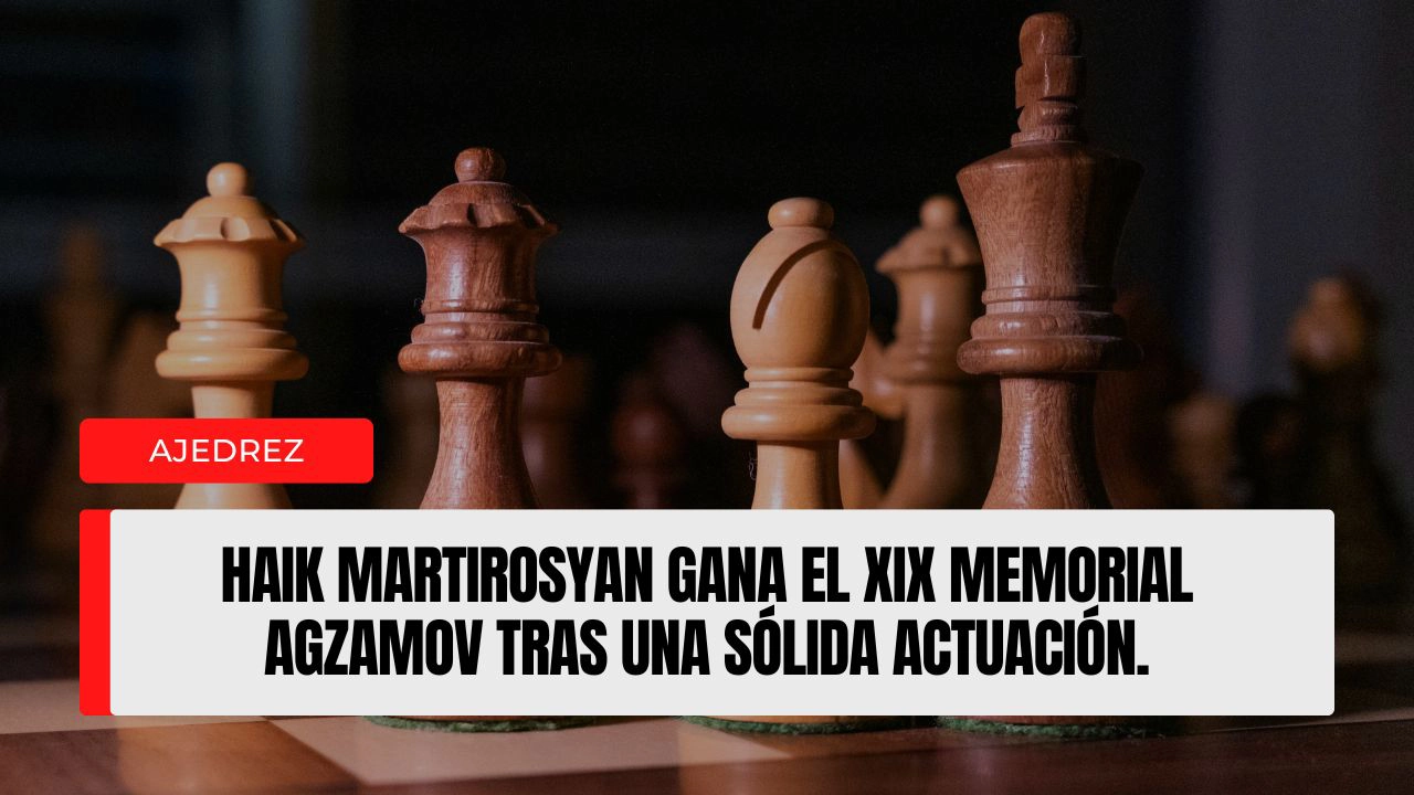 Haik Martirosyan gana el XIX Memorial Agzamov tras una sólida actuación.