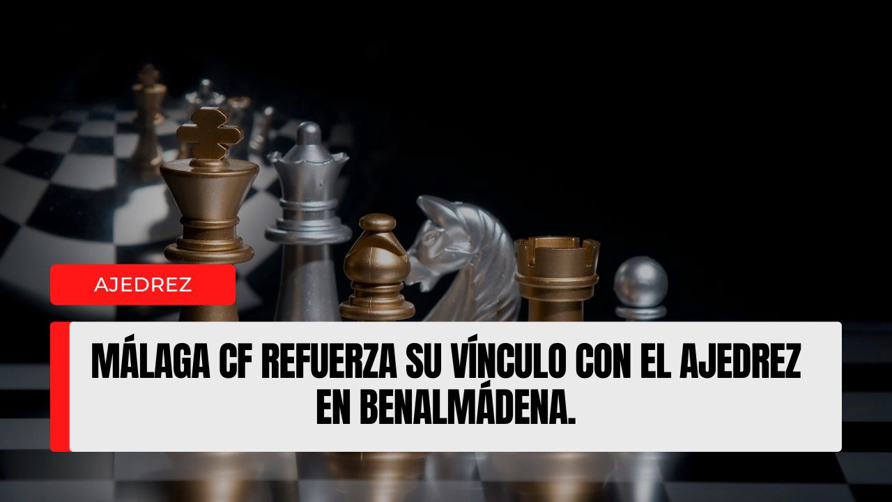 Málaga CF refuerza su vínculo con el ajedrez en Benalmádena.