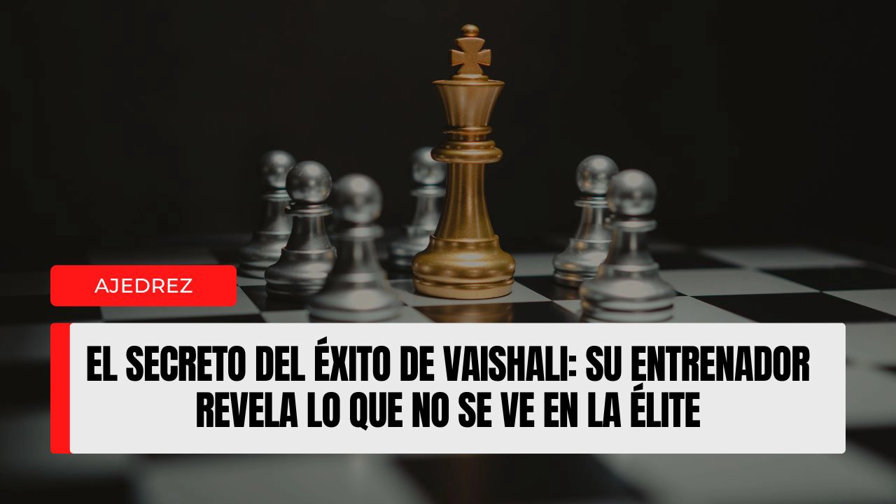 El secreto del éxito de Vaishali su entrenador revela lo que no se ve en la élite