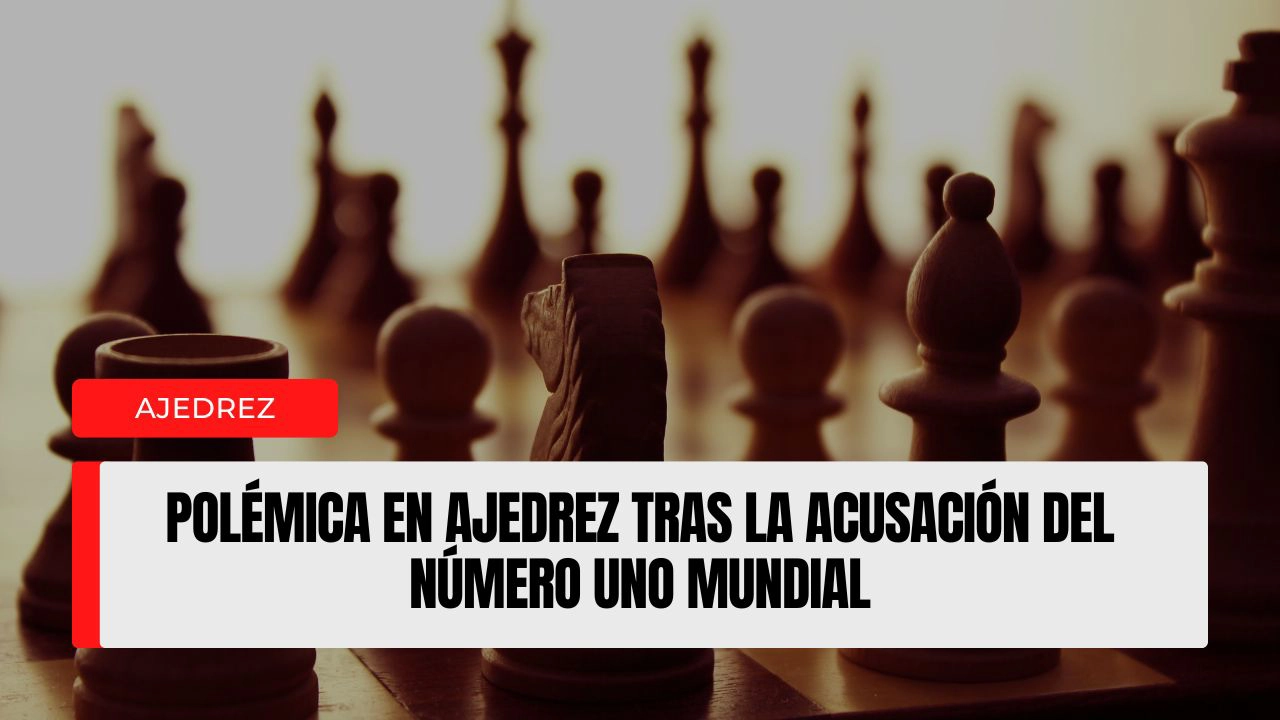 Polémica en ajedrez tras la acusación del número uno mundial.