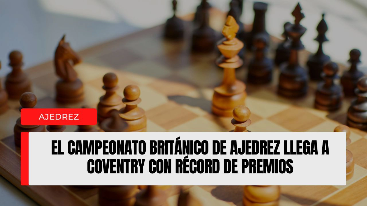 El Campeonato Británico de Ajedrez llega a Coventry con récord de premios