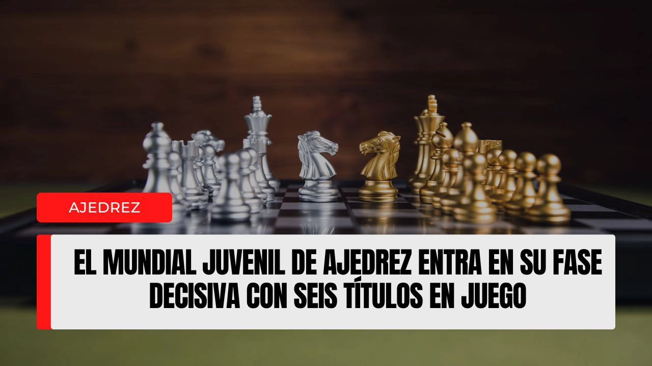 El Mundial Juvenil de Ajedrez entra en su fase decisiva con seis títulos en juego