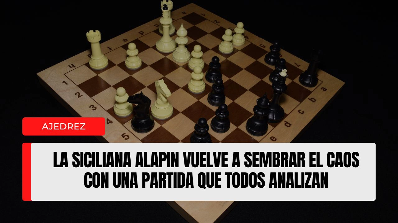 La Siciliana Alapin vuelve a sembrar el caos con una partida que todos analizan