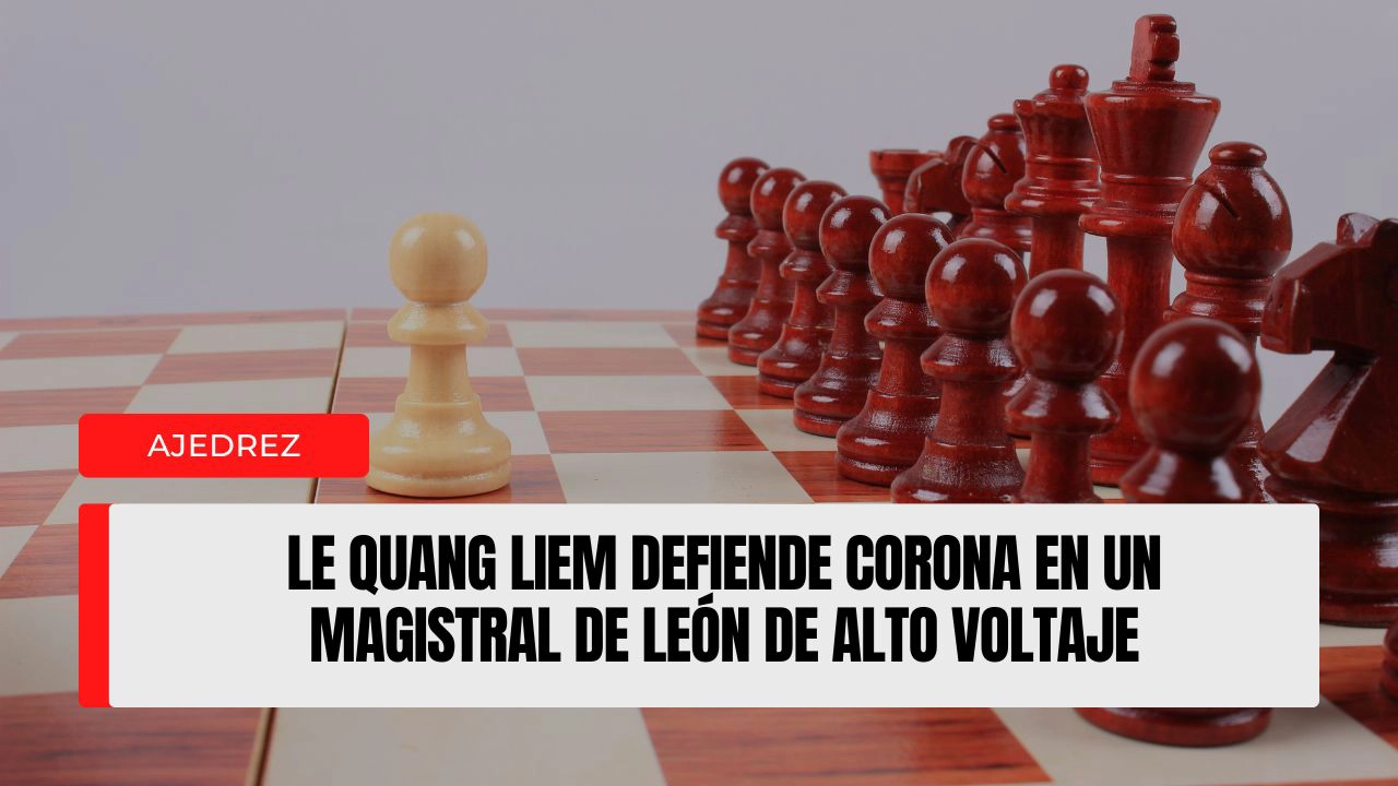 Le Quang Liem defiende corona en un Magistral de León de alto voltaje
