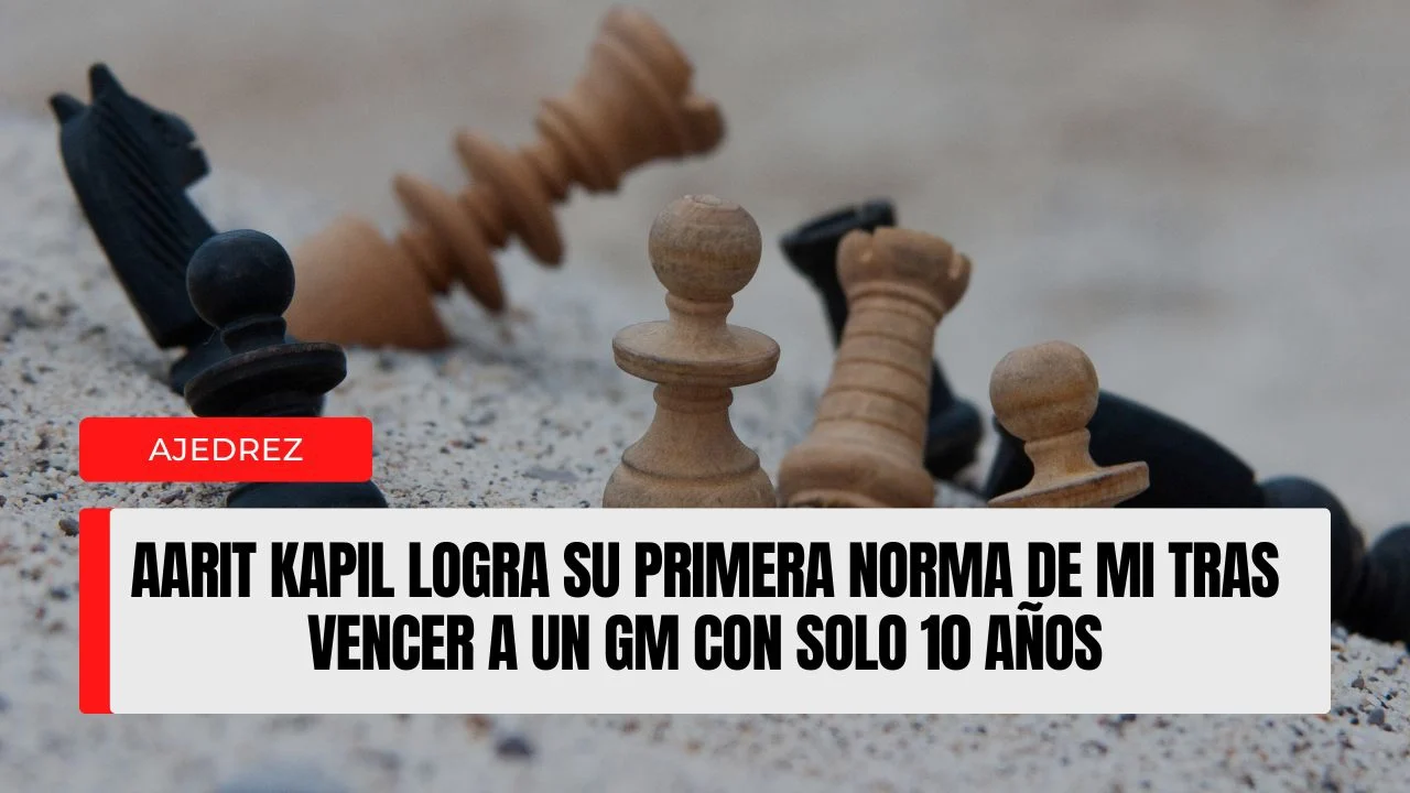 Aarit Kapil logra su primera norma de MI tras vencer a un GM con solo 10 años.