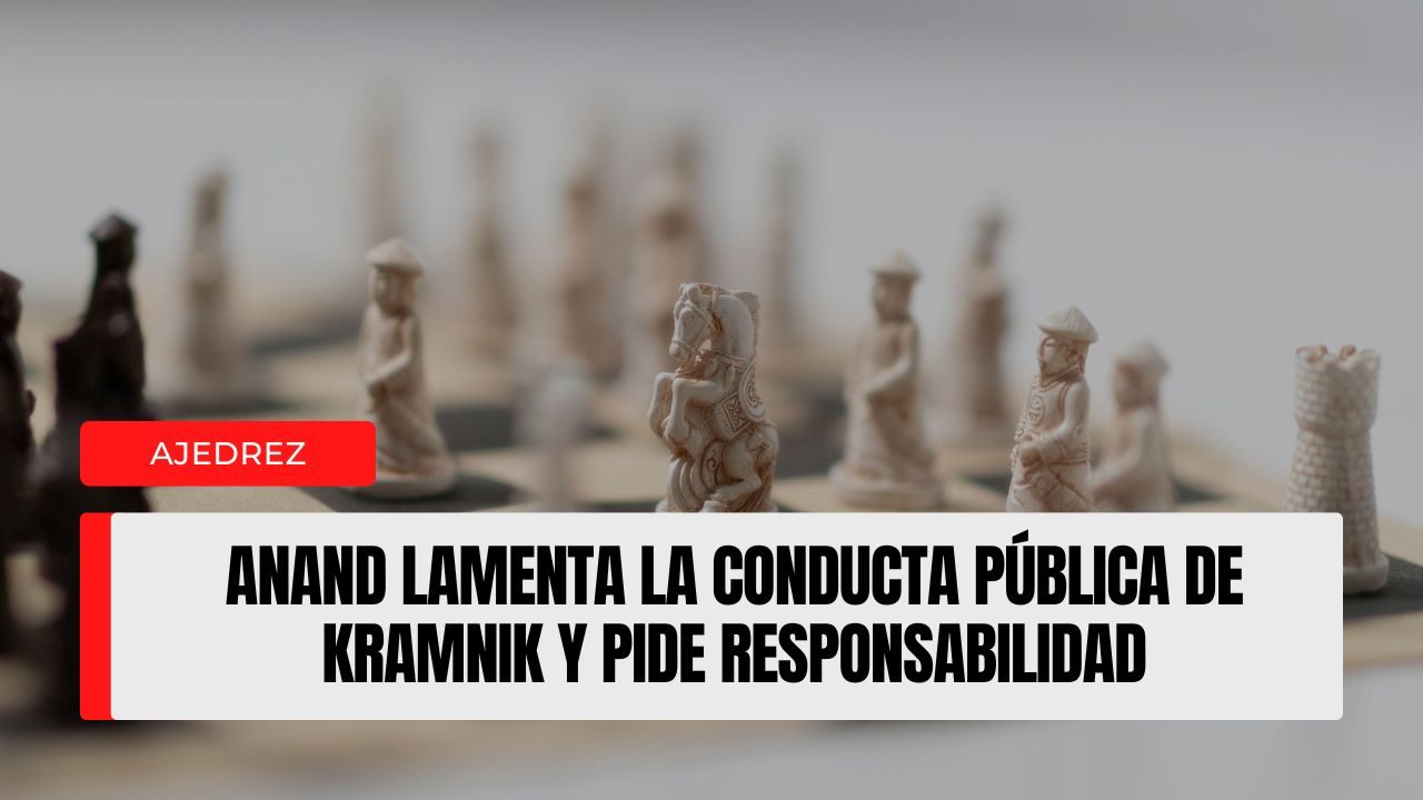 Anand lamenta la conducta pública de Kramnik y pide responsabilidad