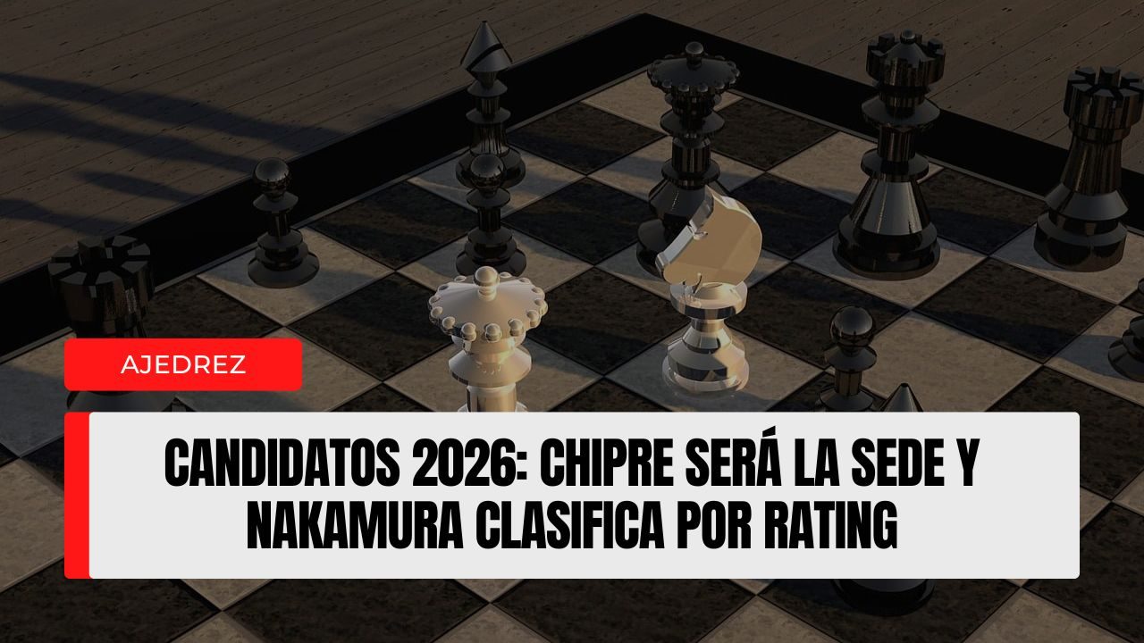 Candidatos 2026 Chipre será la sede y Nakamura clasifica por rating