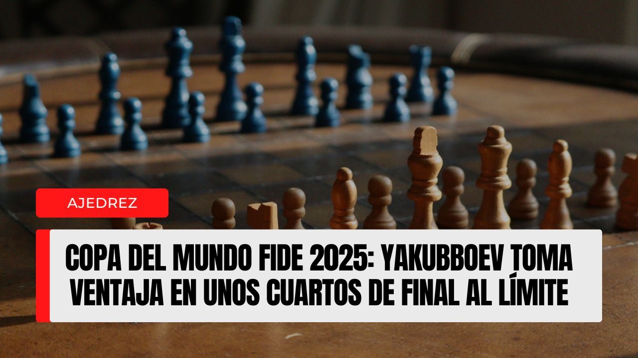 Copa del Mundo FIDE 2025: Yakubboev golpea primero en unos cuartos de final al límite