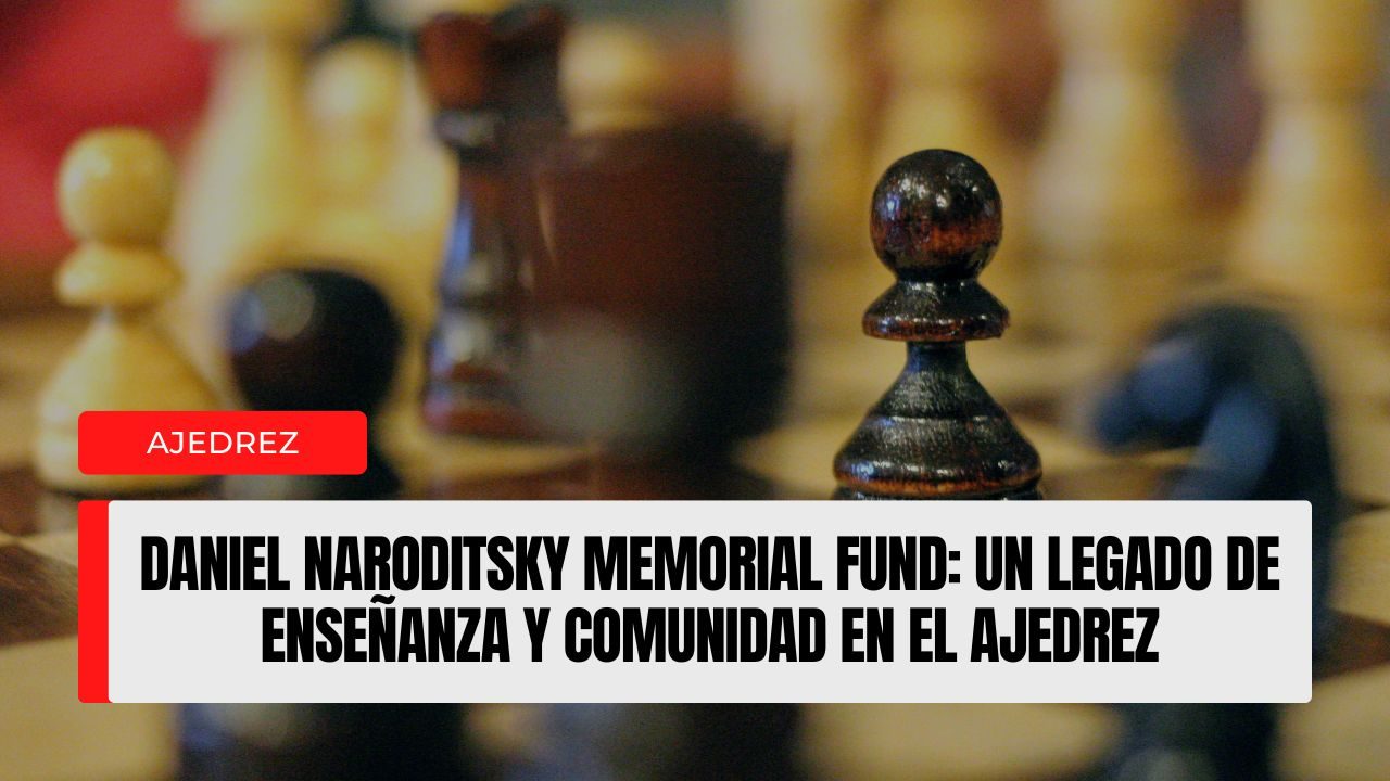 Daniel Naroditsky Memorial Fund un legado de enseñanza y comunidad en el ajedrez