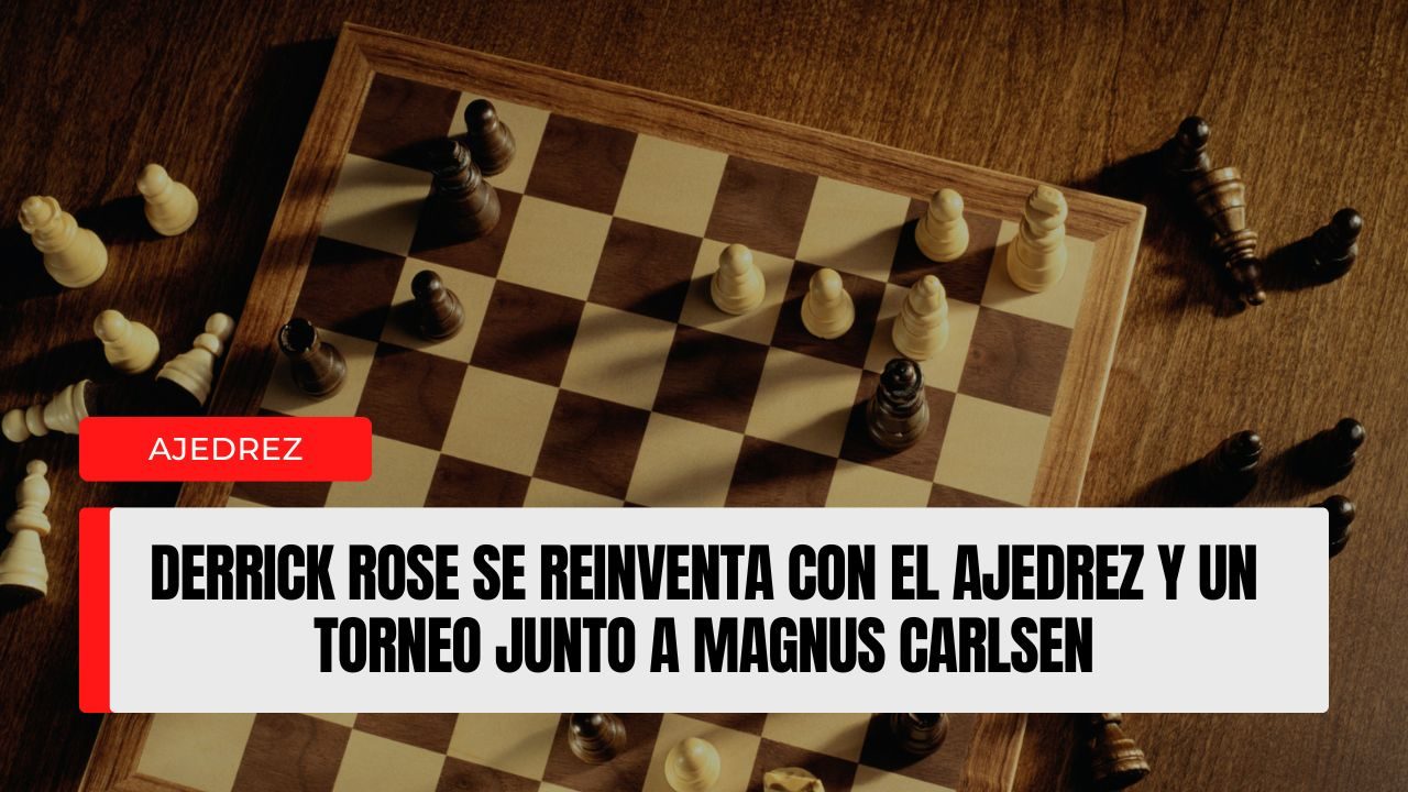 Derrick Rose se reinventa con el ajedrez y un torneo junto a Magnus Carlsen