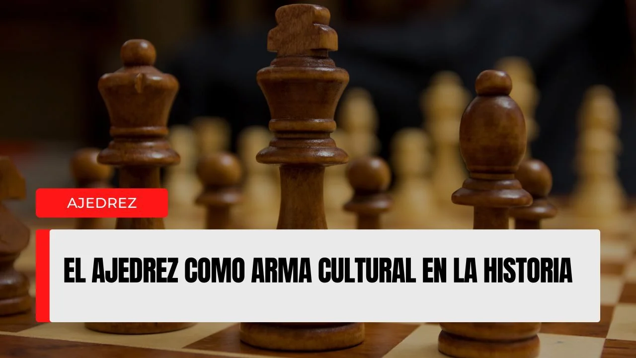 El ajedrez como arma cultural en la historia