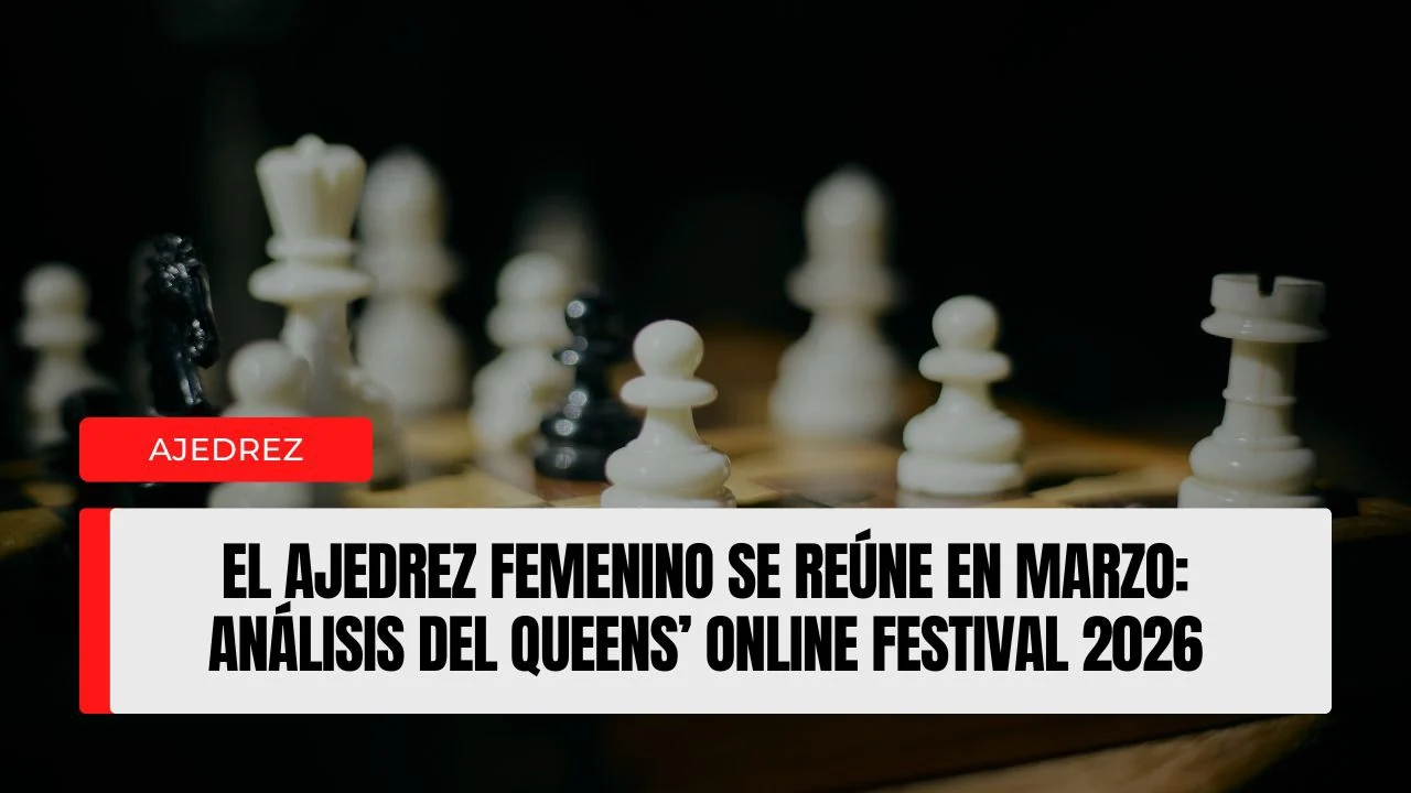 El ajedrez femenino se reúne en marzo análisis del Queens’ Online Festival 2026,