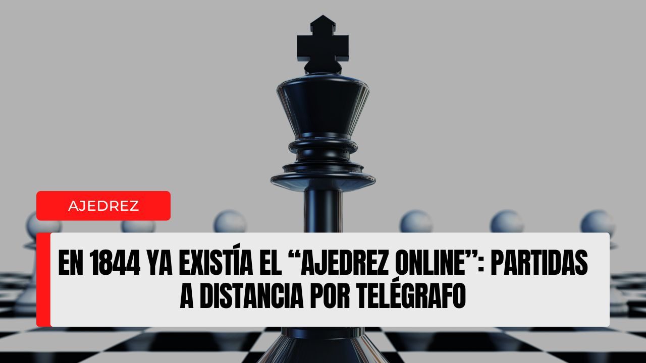 En 1844 ya existía el “ajedrez online”: así se jugaba a distancia con el telégrafo décadas antes de Internet