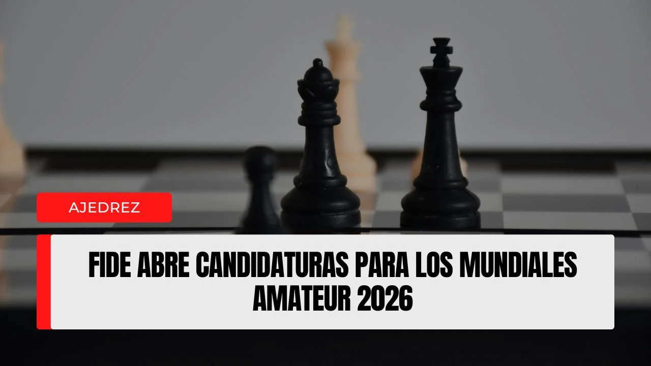 FIDE abre candidaturas para los Mundiales Amateur 2026.