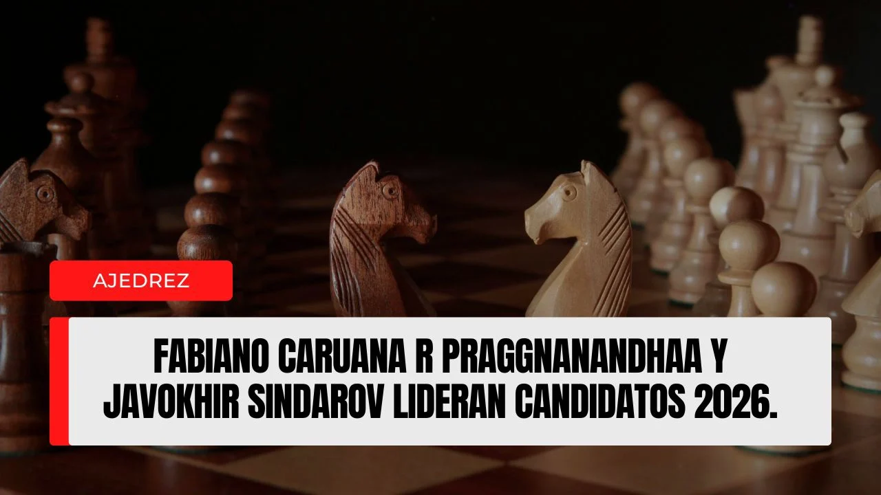 Fabiano Caruana R Praggnanandhaa y Javokhir Sindarov lideran Candidatos 2026.