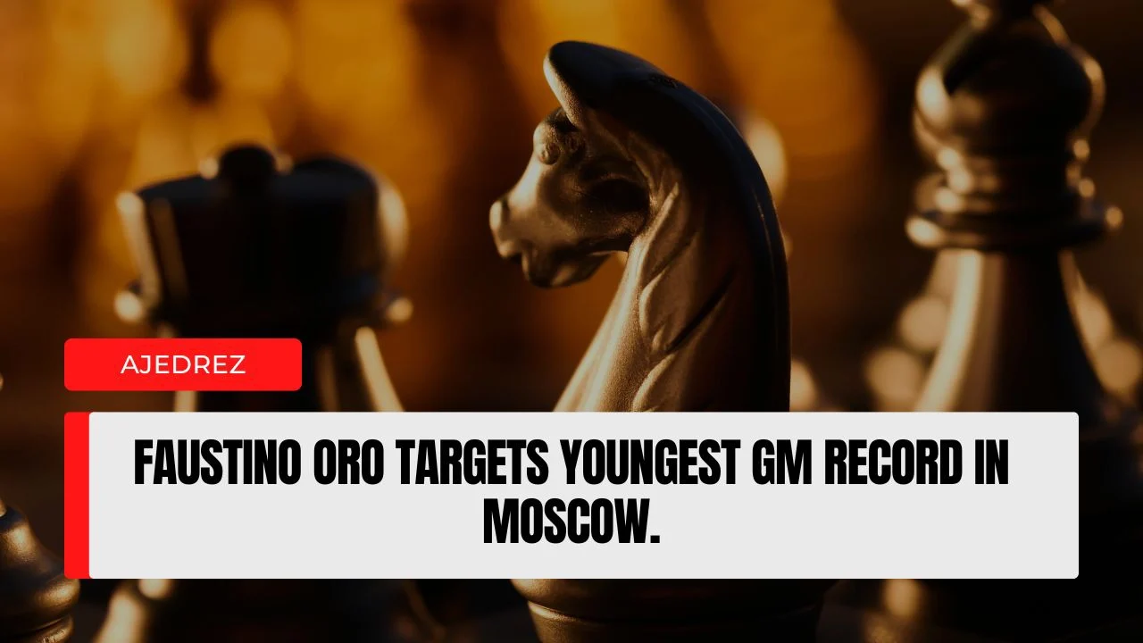 Faustino Oro Targets Historic Milestone in Moscow in His Bid to Become the Youngest Grandmaster in Chess History