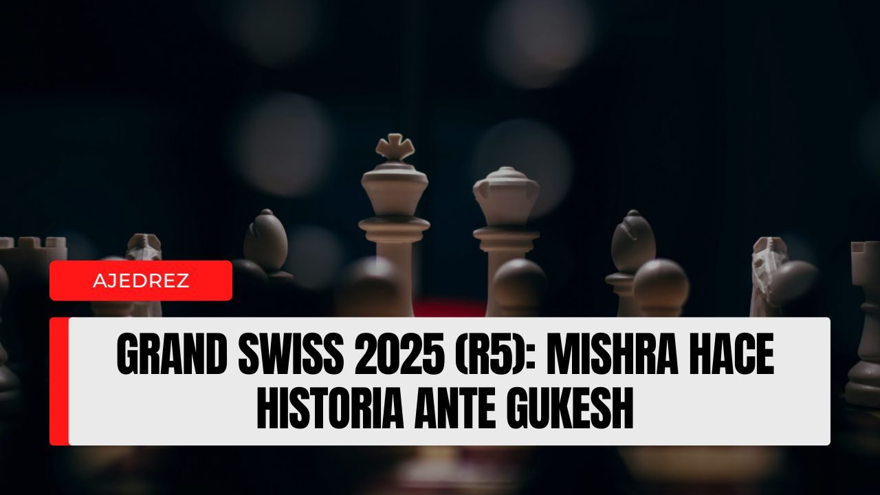 Grand Swiss 2025 (R5) Mishra hace historia ante Gukesh; Maghsoodloo se afianza líder con 4,55