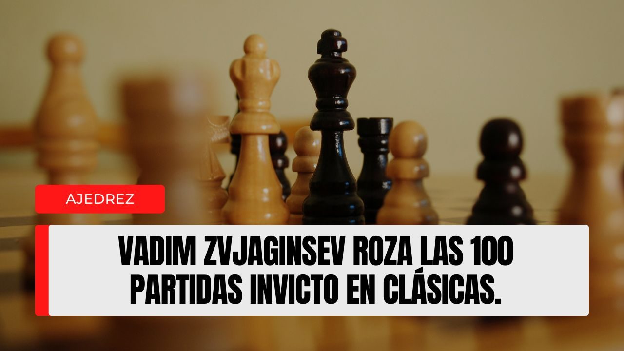 Vadim Zvjaginsev roza las 100 partidas invicto en clásicas… mientras su Elo baja